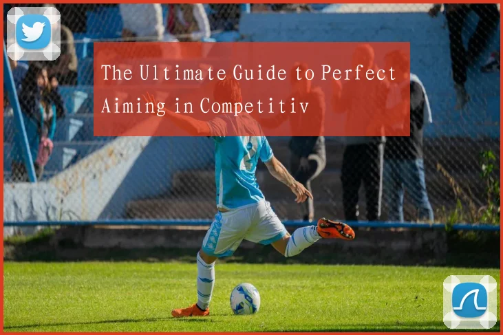 The Ultimate Guide to Perfect Aiming in Competitiv