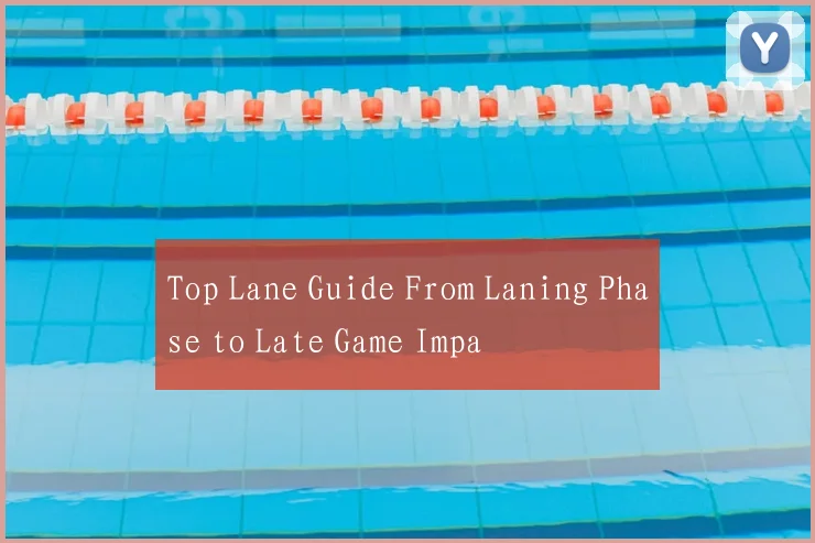 Top Lane Guide From Laning Phase to Late Game Impa