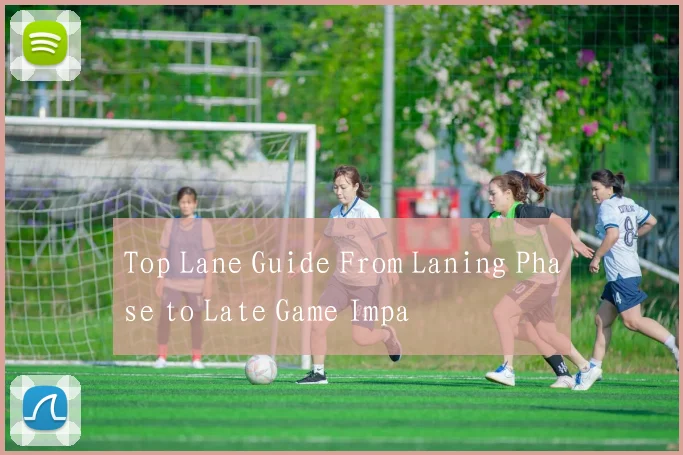 Top Lane Guide From Laning Phase to Late Game Impa